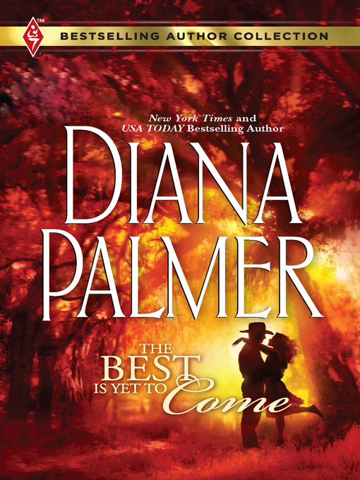 Title details for The Best Is Yet to Come by Diana Palmer - Available